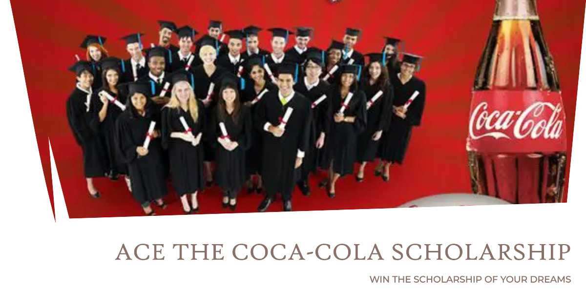 How to Stand Out and Win the Coveted CocaCola Scholarship 2023/2024