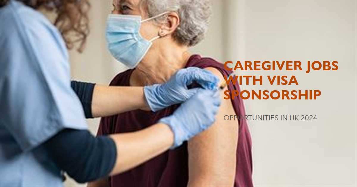 Caregiver Jobs with Visa Sponsorship in UK 2024 A Comprehensive Guide