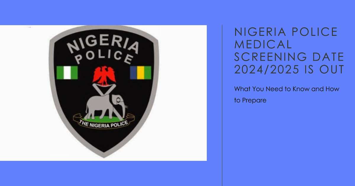 Nigeria Police Medical Screening Date 2024/2025